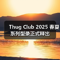 Thug Club 2025 春夏系列型录正式释出(图2) Thug Club 2025 春夏系列型录正式释出(图2)